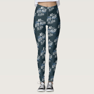 Geen automatische piloot. Wees hier. Leggings