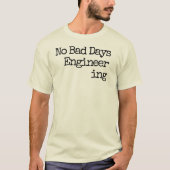Geen Bad Days Engineering T-shirt (Voorkant)