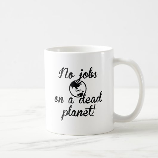 Geen banen op een dode planeet koffiemok (Rechts)