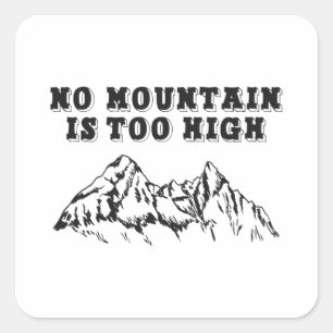 Geen berg is te hoog vierkante sticker
