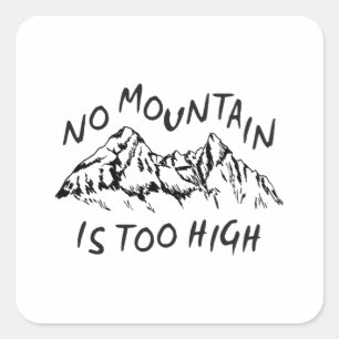 Geen berg is te hoog vierkante sticker
