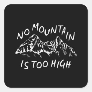 Geen berg is te hoog vierkante sticker