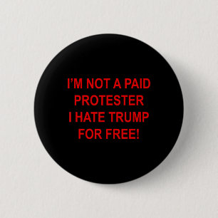 Geen Betaalde Demonstrant - Ik Haat Trump Gratis 2 Ronde Button 5,7 Cm