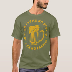 Geen Boerderijen Geen bier Geen boeren steunen lok T-shirt