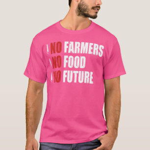 Geen Boeren Geen Voedsel Geen Toekomst Boer Protes T-shirt