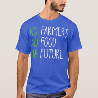 Geen boeren, geen voedsel, geen toekomst, voor gep t-shirt