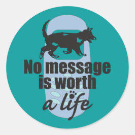 Geen boodschap is een leven waard ronde sticker