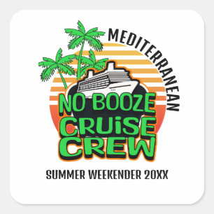 GEEN BOOZE CRUISE CREW Bestemmingsgroep Reizen Vierkante Sticker