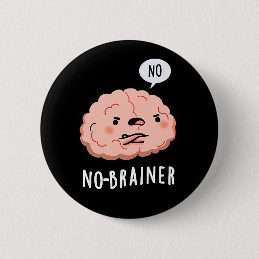 Geen Brainer Funny Anatomy Brain Pun Dark BG Ronde Button 5,7 Cm (Voorkant)