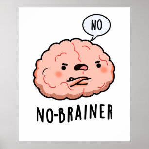 Geen Brainer Funny Anatomy Brain Pun Poster