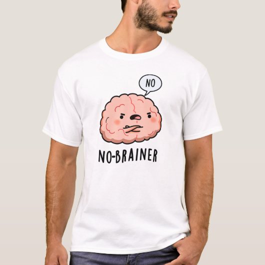 Geen Brainer Funny Anatomy Brain Pun T-shirt (Voorkant)