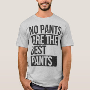geen broek is de beste broek t-shirt