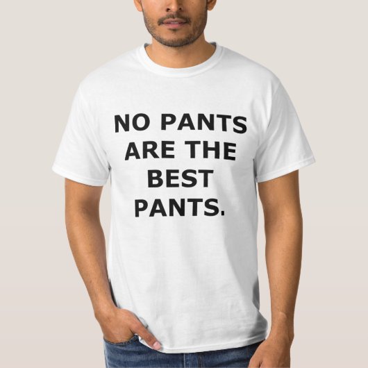 geen broek is de beste broek t-shirt (Voorkant)