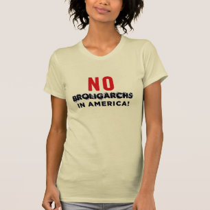 GEEN BROLIGARCHEN IN AMERIKA! T-SHIRT