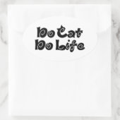 Geen Cat No Life Ovale Sticker (Tas)