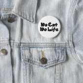 Geen Cat No Life Ronde Button 5,7 Cm (In situ)