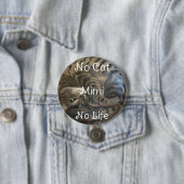 Geen Cat No Life Ronde Button 7,6 Cm (In situ)