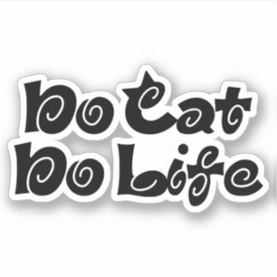 Geen Cat No Life Sticker