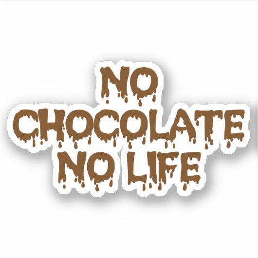 GEEN CHOCOLAAT GEEN LEVEN STICKER (Voorkant)