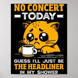 Geen concert vandaag Droevig meisje Grappige kat T Poster