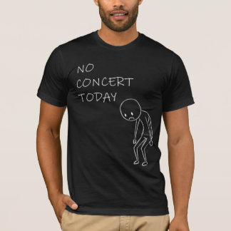 Geen Concert Vandaag | Grappig Cadeau voor Muziekf T-shirt