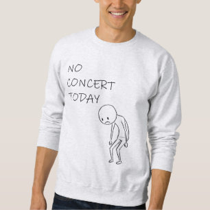 Geen concert vandaag - voor alle muziekliefhebbers trui