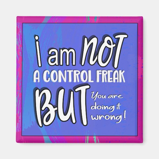 Geen controle Freak Funny Pun Sarcastische Humor Magneet (Voorkant)