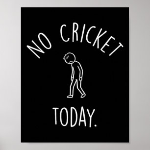 Geen cricket vandaag Verdrietige stickfiguur crick Poster
