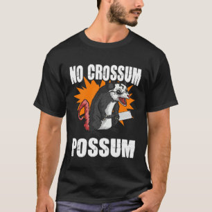 Geen Crossum Possum Straat Kat Afval Dier Opossum T-shirt