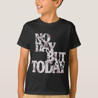 Geen dag maar vandaag - Motivatie Musical Theatre T-shirt