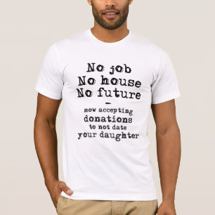 Geen datum voor je dochter-donaties Funny T-shirt