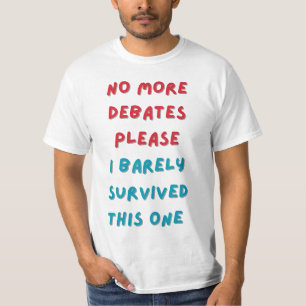 geen debatten meer, alstublieft t-shirt