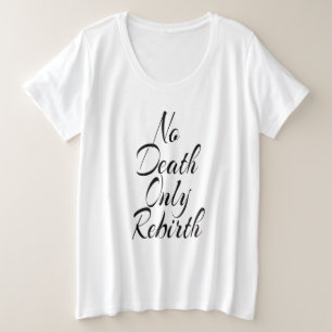 Geen dood alleen wedergeboorte DAMES PLUSMAAT BASI Grote Maat T-shirt