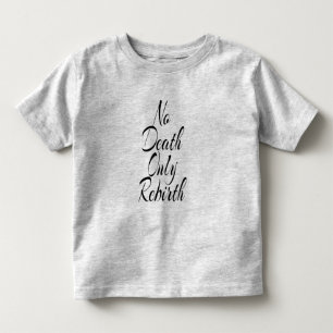 Geen dood alleen wedergeboorte PEUTER FIJNE JERSEY Kinder Shirts