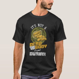 Geen dood lichaam, maar een Durian Tropical Fruit- T-shirt