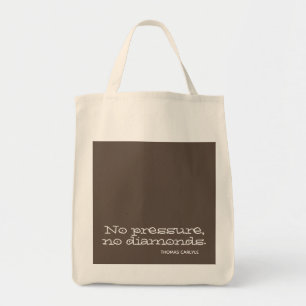 Geen druk, geen diamanten. Inspirerend prijsopgave Tote Bag