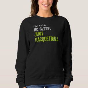 Geen Eat Sleep Herhaal alleen Racquetball Raglan Trui