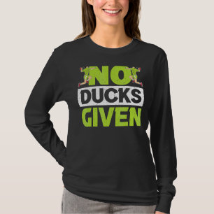 Geen eenden gegeven Gaga Ball trefbal spel 1 T-shirt