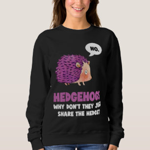 Geen egel waarom delen ze niet gewoon de - Hedge Trui