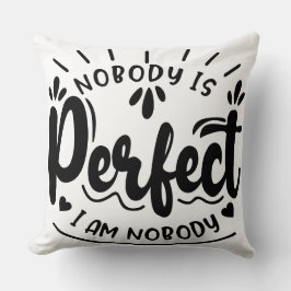 Geen enkel lichaam is perfect Ik ben niemand grapp Kussen