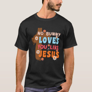 Geen enkele Bunny houdt van je zoals Jezus Christe T-shirt