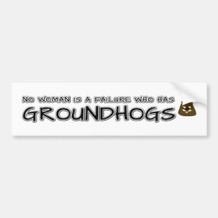 Geen enkele vrouw is een mislukking met Groundhogs Bumpersticker