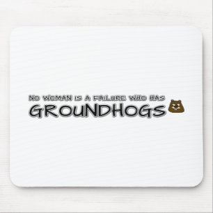 Geen enkele vrouw is een mislukking met Groundhogs Muismat