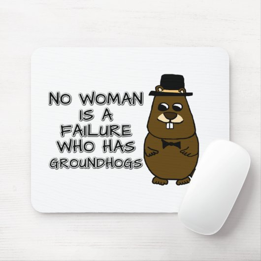 Geen enkele vrouw is een mislukking met Groundhogs Muismat (Met muis)