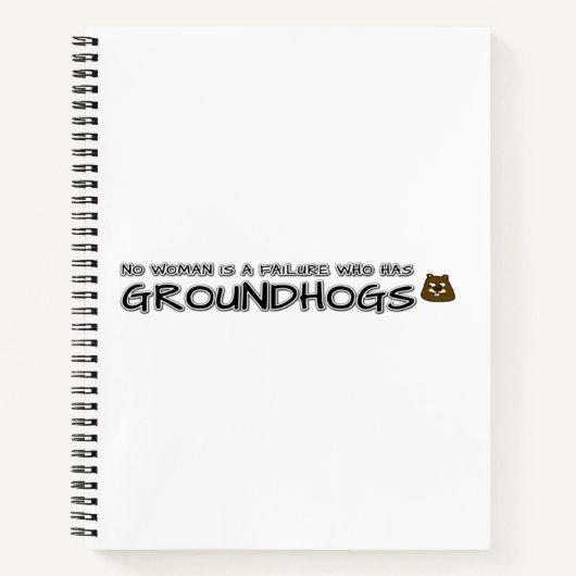 Geen enkele vrouw is een mislukking met Groundhogs Notitieboek (Voorkant)
