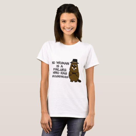Geen enkele vrouw is een mislukking met Groundhogs T-shirt (Voorkant volledig)
