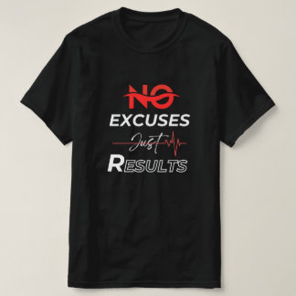 Geen excuses alleen maar resultaten t-shirt