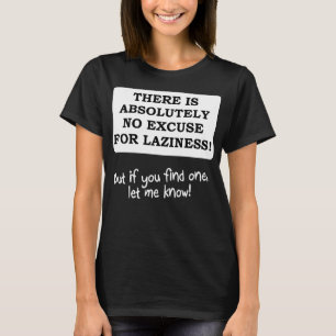 Geen Excuses Voor Luiheid Grappige T-Shirt
