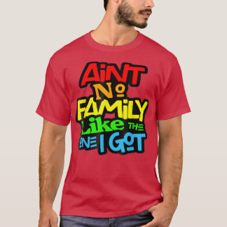 Geen familie zoals die van mijn familie. t-shirt