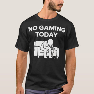 Geen gamen vandaag Grappig Verdrietig T-shirt